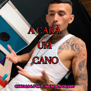 A CARA UM CANO (Explicit)