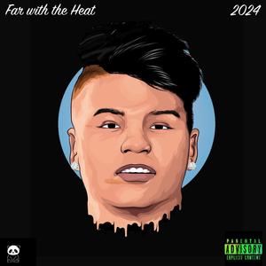 Far with the heat (Explicit)