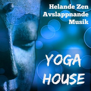 Yoga House - Helande Zen Avslappnande Musik för Öka Hjärnkapacitet Massage Terapi med Natur Instrumental New Age Ljud