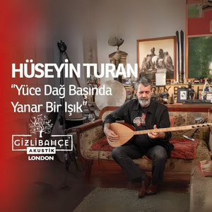 Yüce Dağ Başında Yanar Bir Işık (Gizli Bahçe Akustik London)