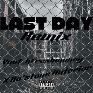 Last day (feat. Ro’stone Anterior) [Explicit]