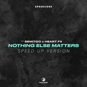 Nothing Else Matters (Speed Up Version)