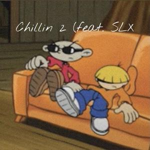 Chillin 2 (feat. SLX) (Explicit)