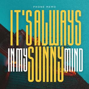 It's always Sunny In my Mind