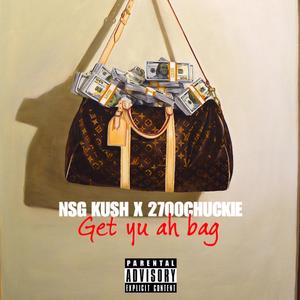 Get Yu Ah Bag (feat. 2700chuckie) [Explicit]