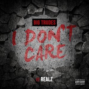 I dont care ft Realz (feat. Realz) (Explicit)