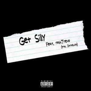 Get Silly (feat. nahTrevo) [Explicit]