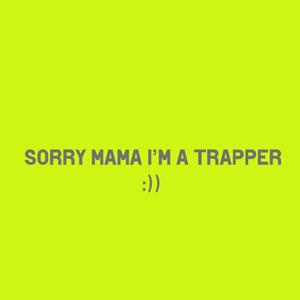 Mama I'm a Trapper (Explicit)