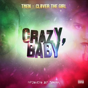 Crazy, Baby (feat. Clover the Girl)