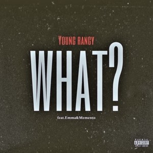 WHAT? (feat. Emma & Memento) [Explicit]