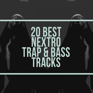 20 Best Nextro Trap & Bass Tracks (Explicit)