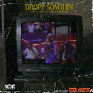 Drop Somthin (feat. Jay Smoove & PHK Pharmacy) [Explicit]