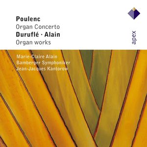 Poulenc, Alain & Duruflé : Organ Works