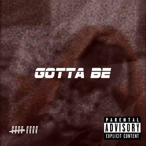 Gotta Be (Explicit)