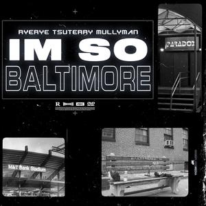 I'm So Baltimore (feat. TSU Terry & MullyMan) (Explicit)
