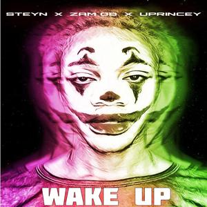 Wake Up (feat. Zam OB & Uprincey) (Explicit)