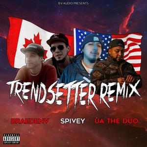 Trendsetter (feat. UA the Duo & Spivey) [Remix] [Explicit]