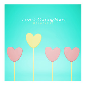 Love Is Coming Soon