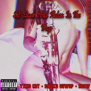 Sit Back And Relax In The Trap (feat. xXKAMIZAKIXx & 32SW) [Explicit]