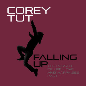 Falling Up: The Pursuit of Life, Love and Happiness Pt. 1