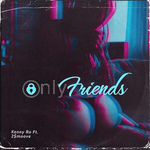 Only Friends (feat. 2 $moove) [Explicit]