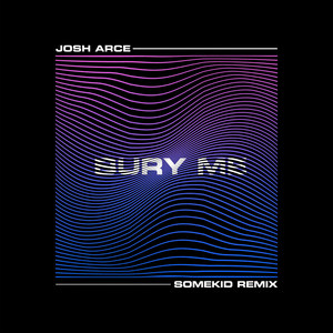 Bury Me (Somekid Remix)