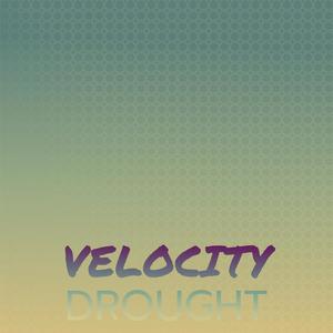 Velocity Drought