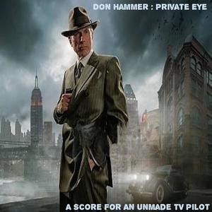 Don Hammer : Private Eye (A Score For An Unmade TV Pilot)