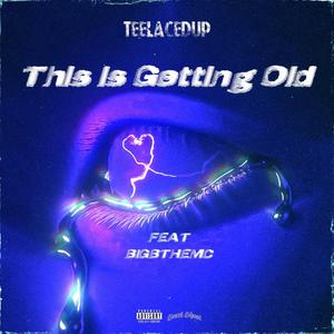 This Is Getting Old (feat. BIGBTHEMC & Lexxi) [Explicit]