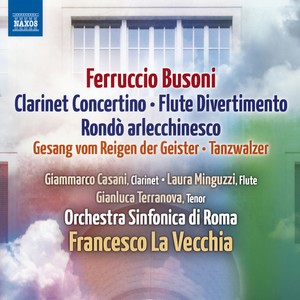 BUSONI, F.: Clarinet Concertino / Divertimento / Rondo arlecchinesco / Tanzwalzer (Rome Symphony, La Vecchia)