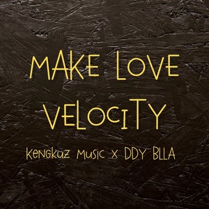 MAKE LOVE VELOCITY (Remastered 2025)