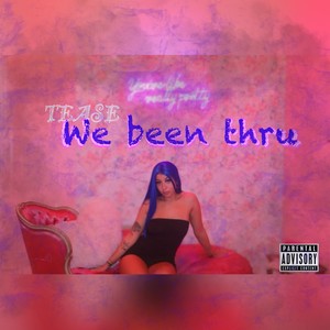 We Been Thru (Explicit)