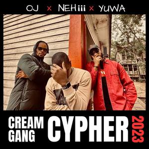 Cream Gang Cypher II (feat. NEHiii, Yuwa & OJ) [Explicit]