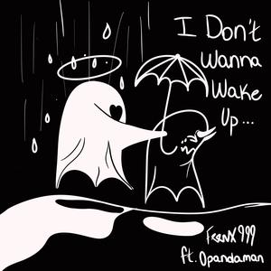 I Don't Wanna Wake Up (feat. Opandaman)