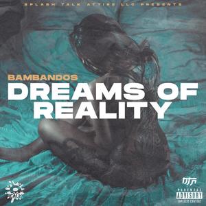 Dreams of Reality" Bambandos