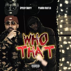 Who That (feat. Plaiboi Hustla) [Explicit]