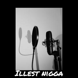 Illest Nigga (Explicit)