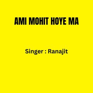 AMI MOHIT HOYE MA