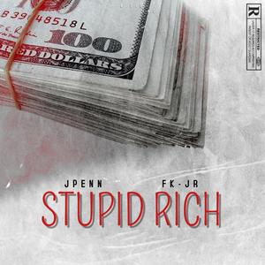 Stupid Rich (feat. FK J-R) [Explicit]