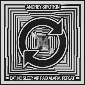 Eat, No Sleep, Air Raid Alarm, Repeat