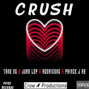 Crush (feat. TANO MG, Juan Lop, RodrigoMG & Prince J RB) (Explicit)