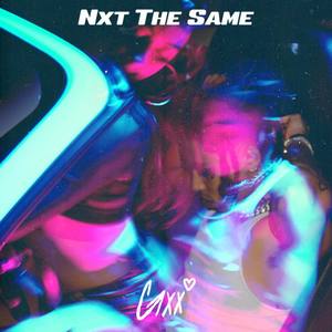 Nxt the Same (Explicit)