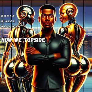 Now We Topside (feat. Morna) (Explicit)