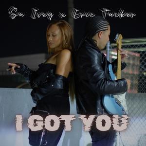 I Got You (feat. Eric Tucker)