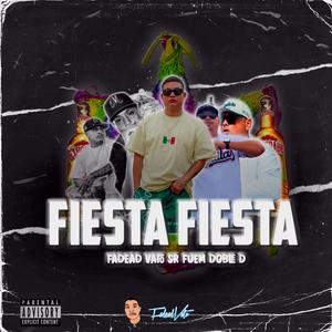FIESTA, FIESTA (feat. Sr Fuem & Doble D) (Explicit)