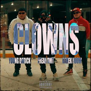 Clowns (feat. Young Darick, Darek Noow & Freak DMT) (Explicit)
