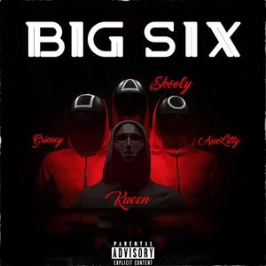 BIG SIX (feat. Skooly, Kueen & Grimey) [Explicit]