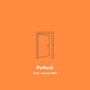 Potluck (feat. Joshua WK)