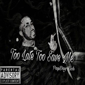 Too Late to Save Me (Explicit)