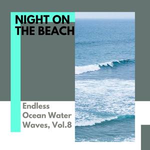 Night on the Beach - Endless Ocean Water Waves, Vol.8